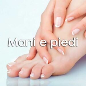 Mani e piedi